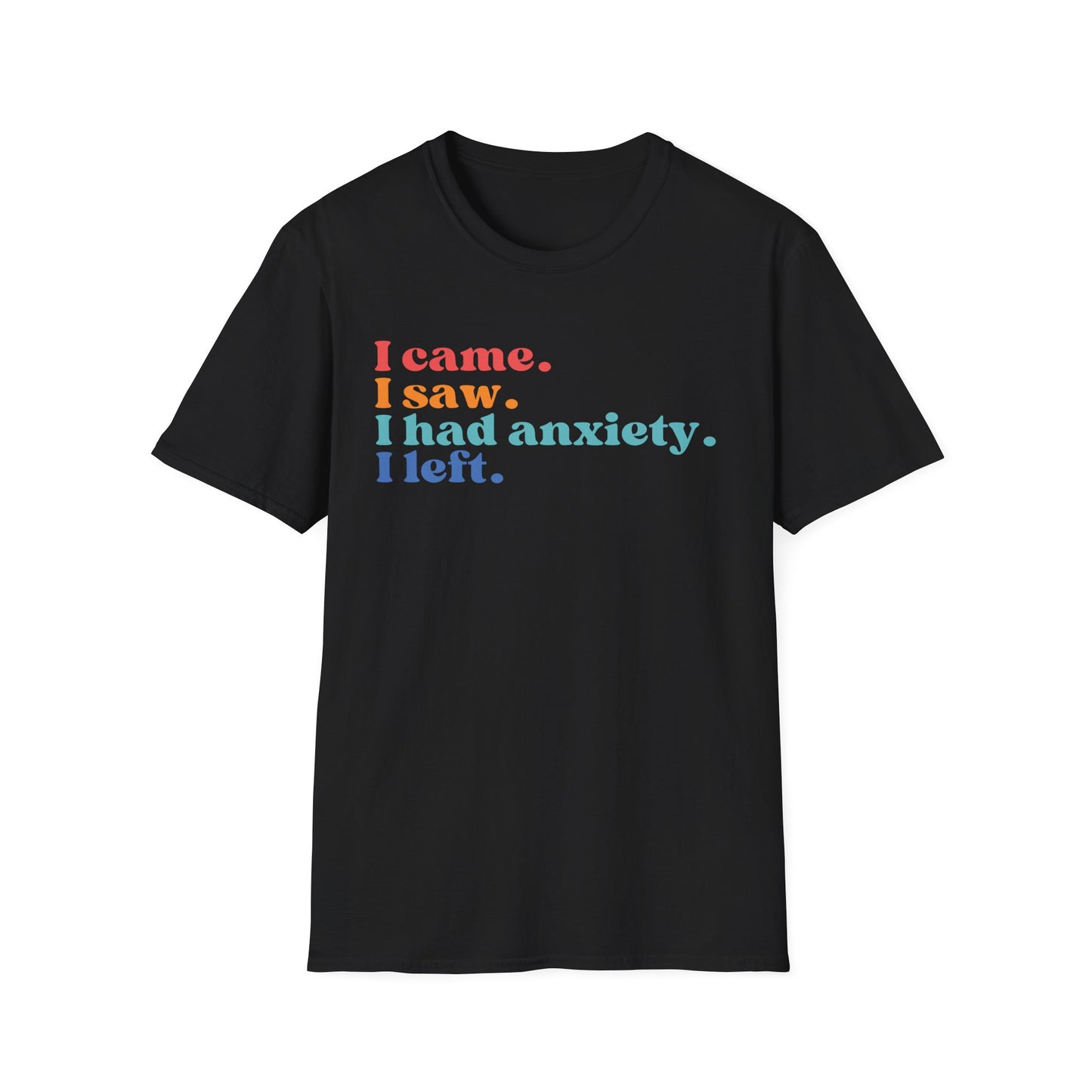 I Came. I Saw. I Had Anxiety. I Left. (Retro Colors) T-shirt