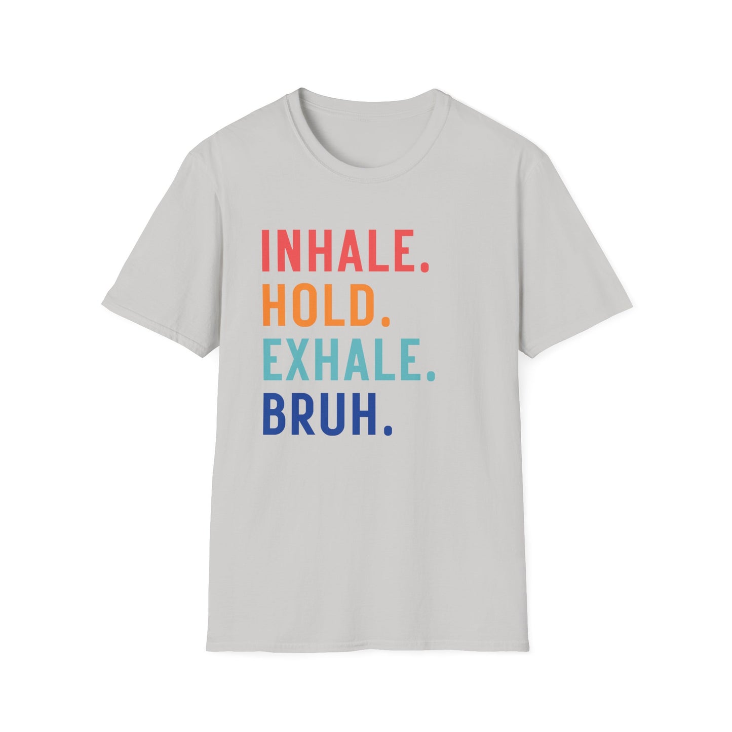 Inhale. Hold. Exhale. Bruh (Retro Colors) T-shirt