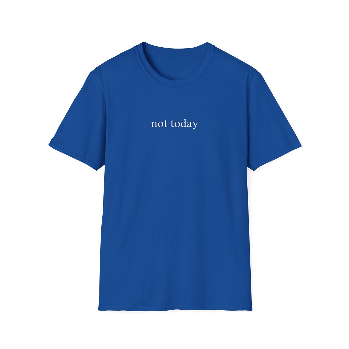 Not Today T-shirt