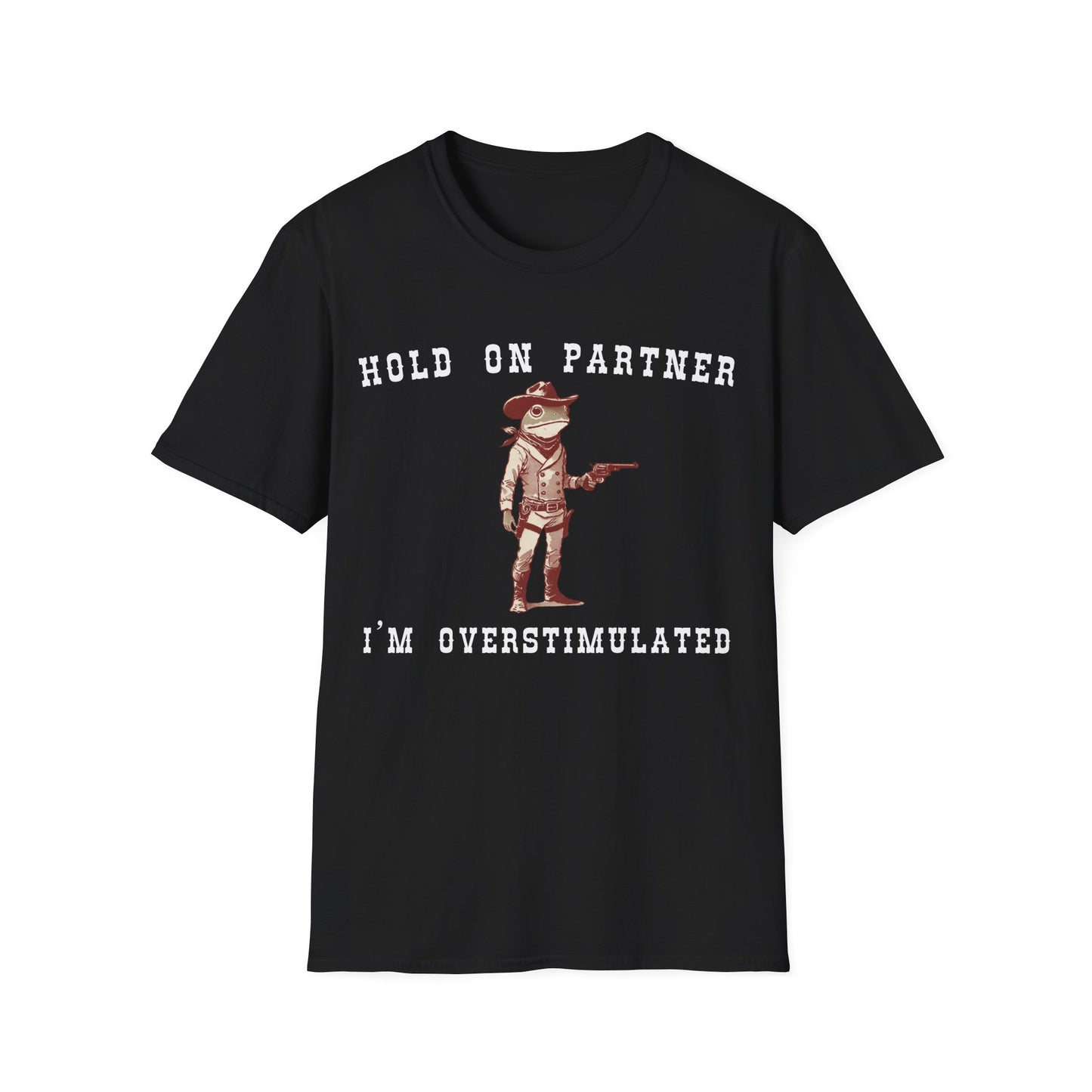 Hold On Partner I'm Overstimulated T-shirt