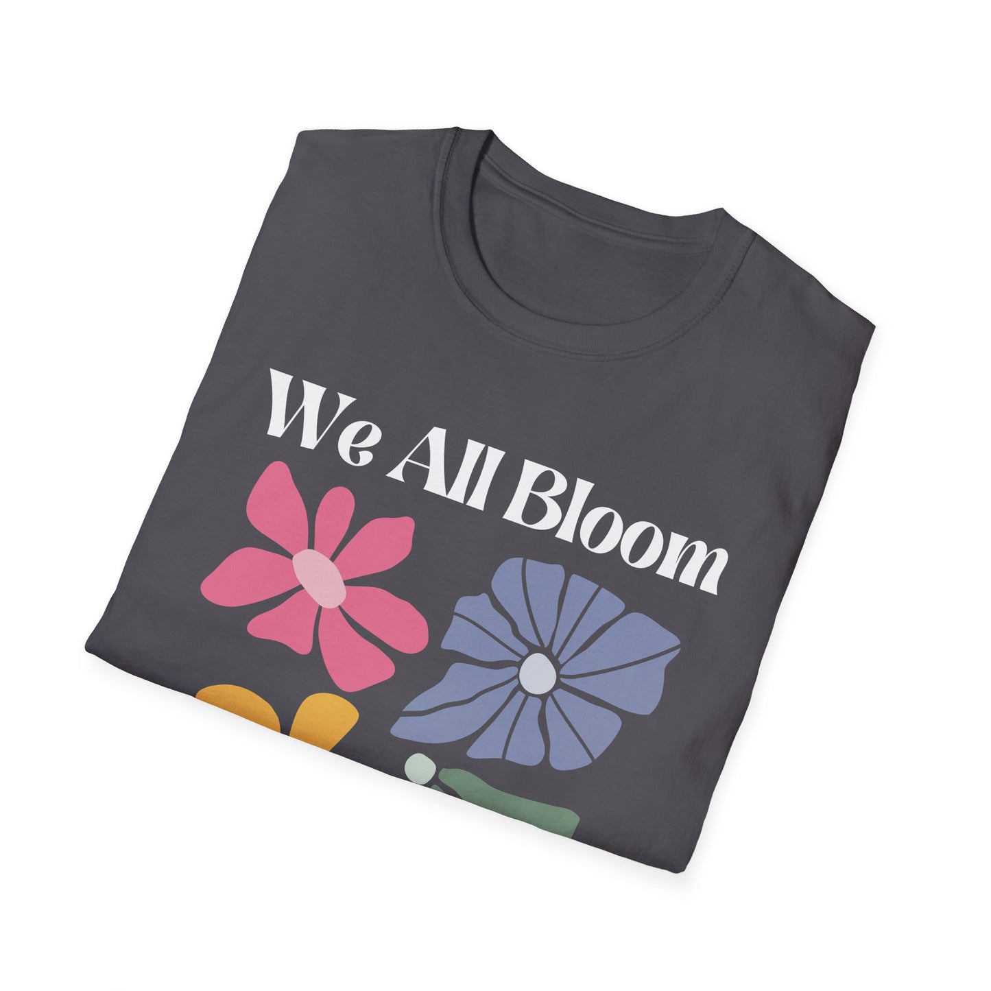 We All Bloom In Our Own Time (Abstract Flowers) T-shirt