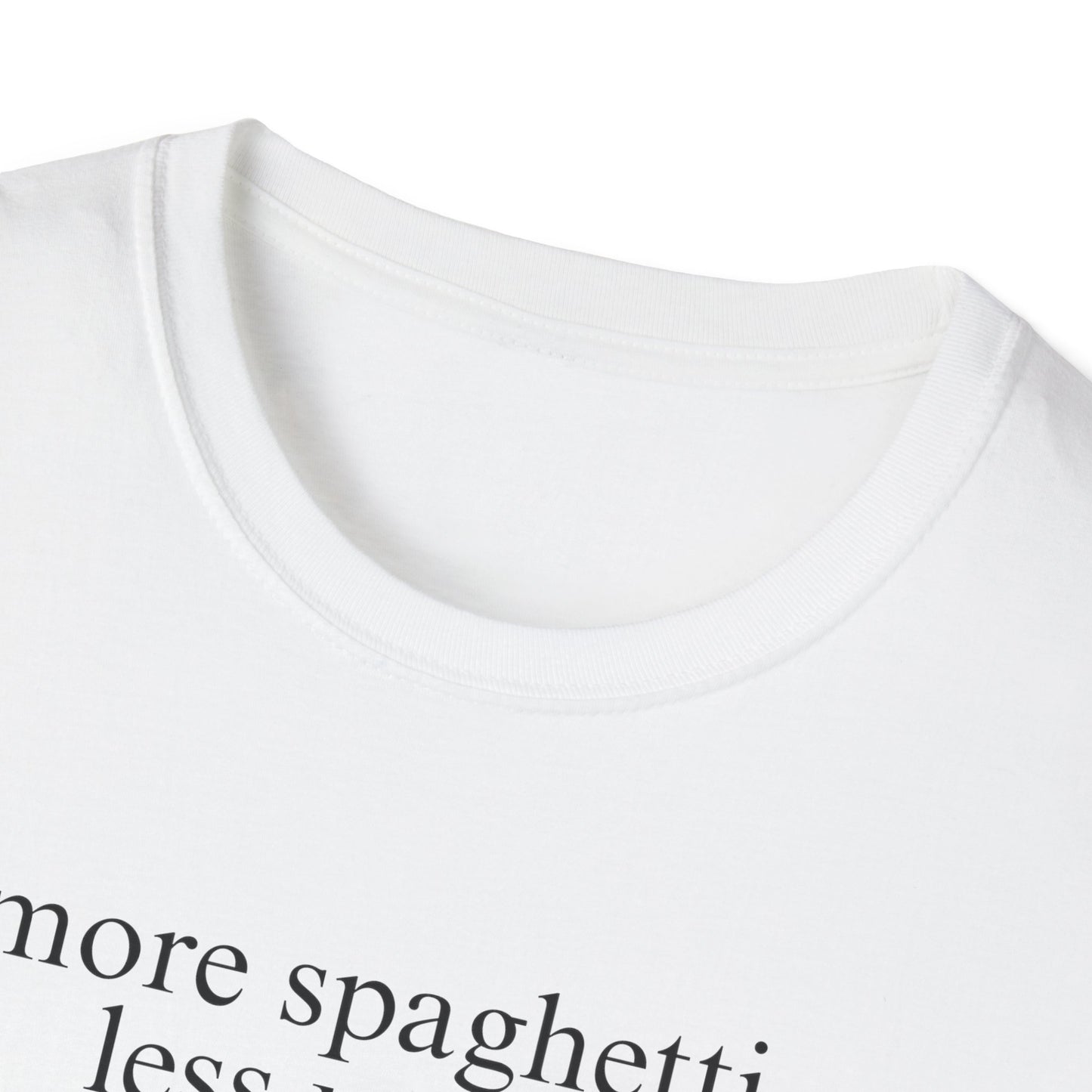More Spaghetti, Less Upsetti (Text Only) T-shirt