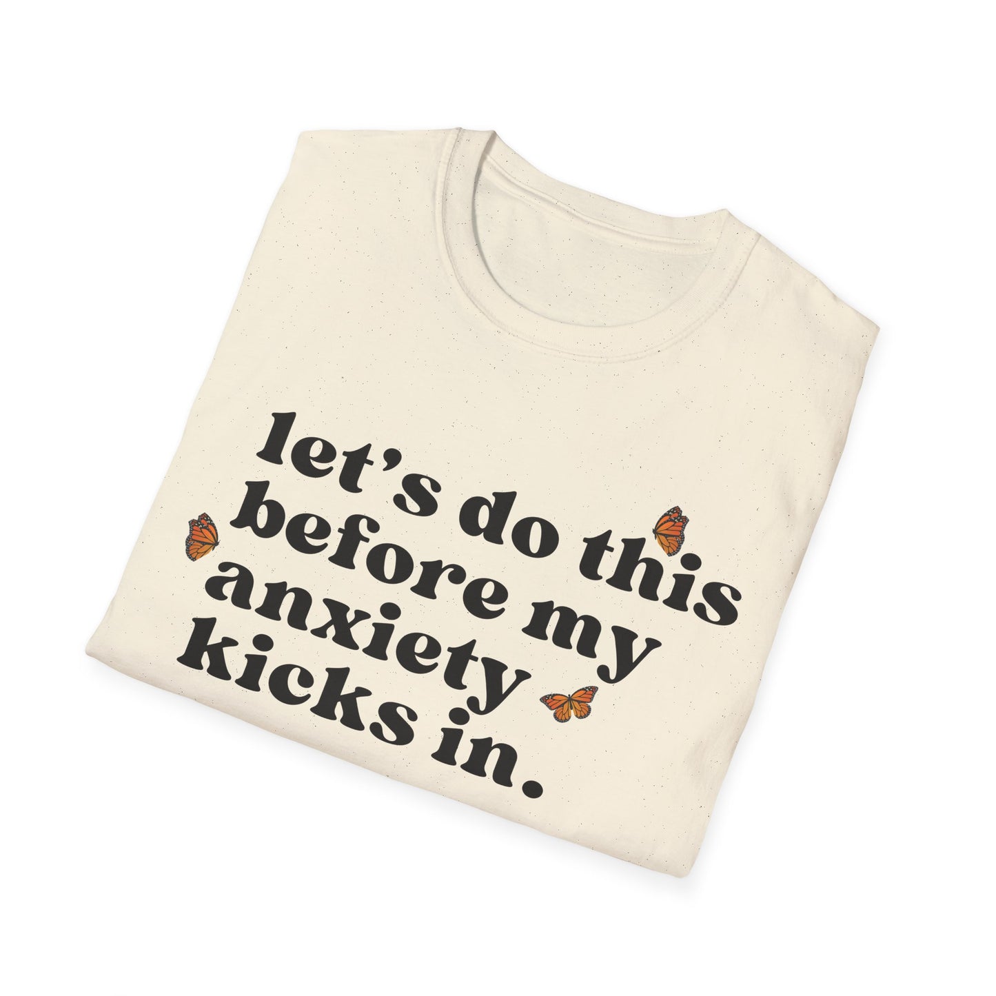 Let's Do This Before My Anxiety Kicks In (Butterflies) T-shirt