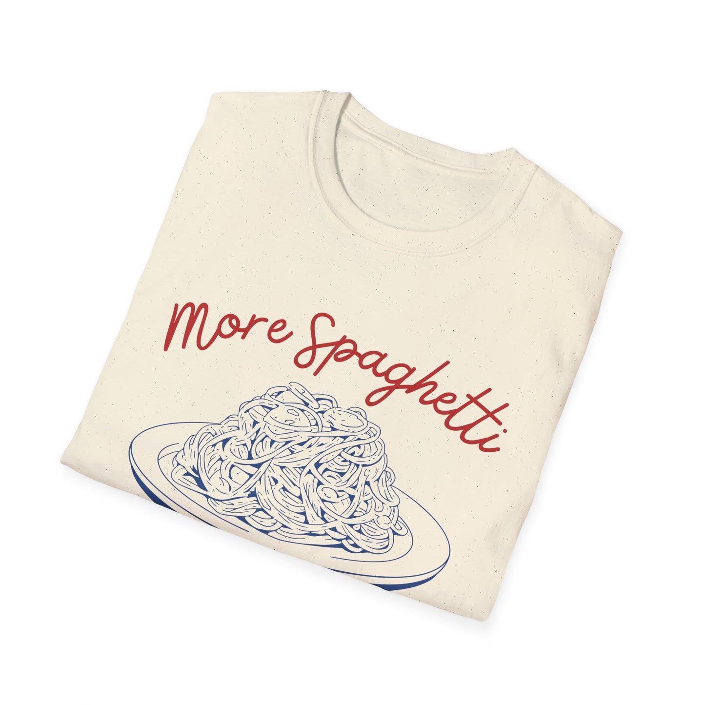 More Spaghetti Less Upsetti (Cuisine Art) T-shirt