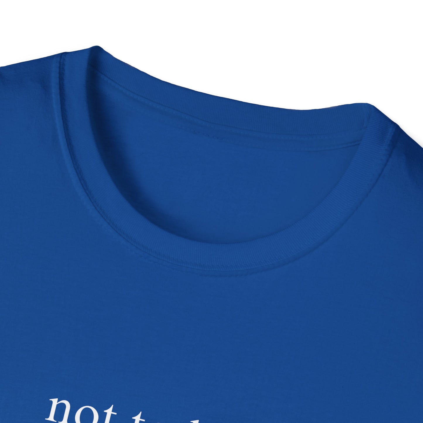 Not Today T-shirt