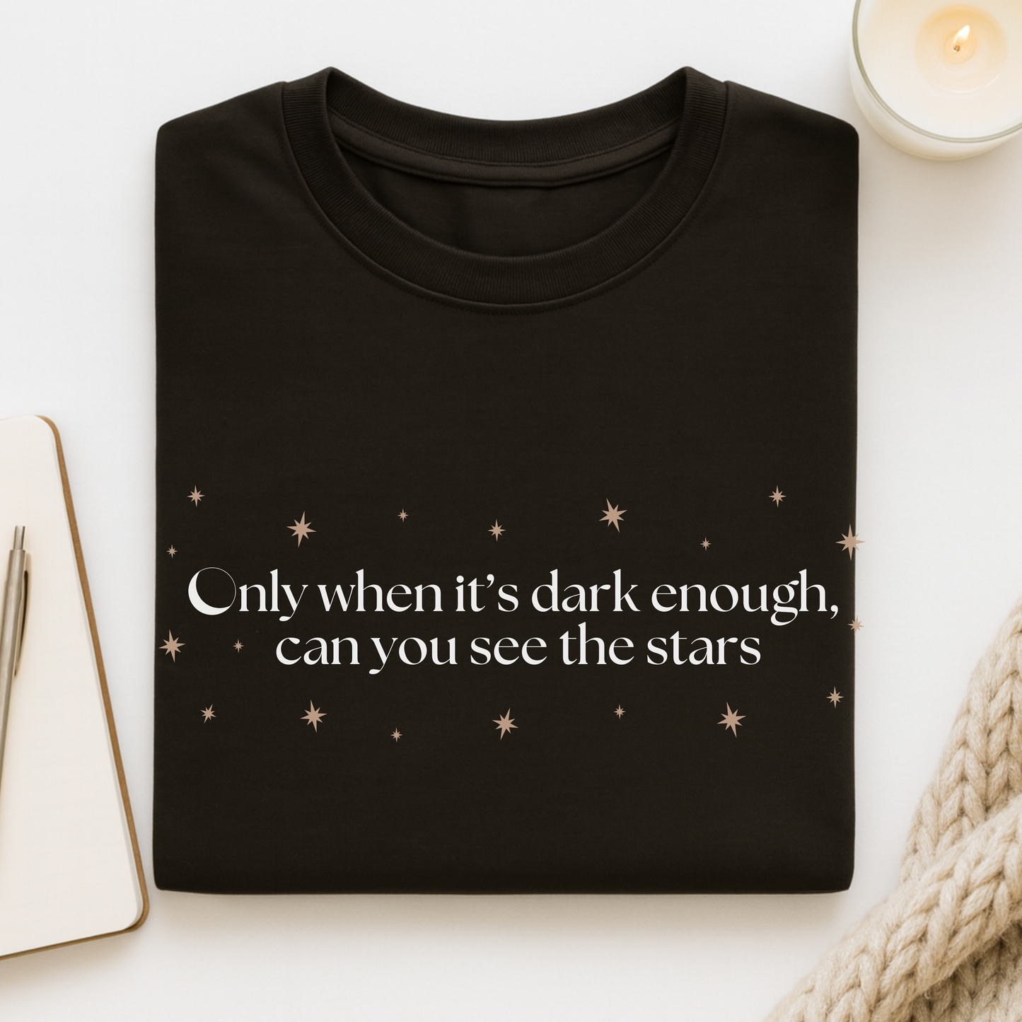 Only When It's Dark Enough Can You See The Stars T-shirt