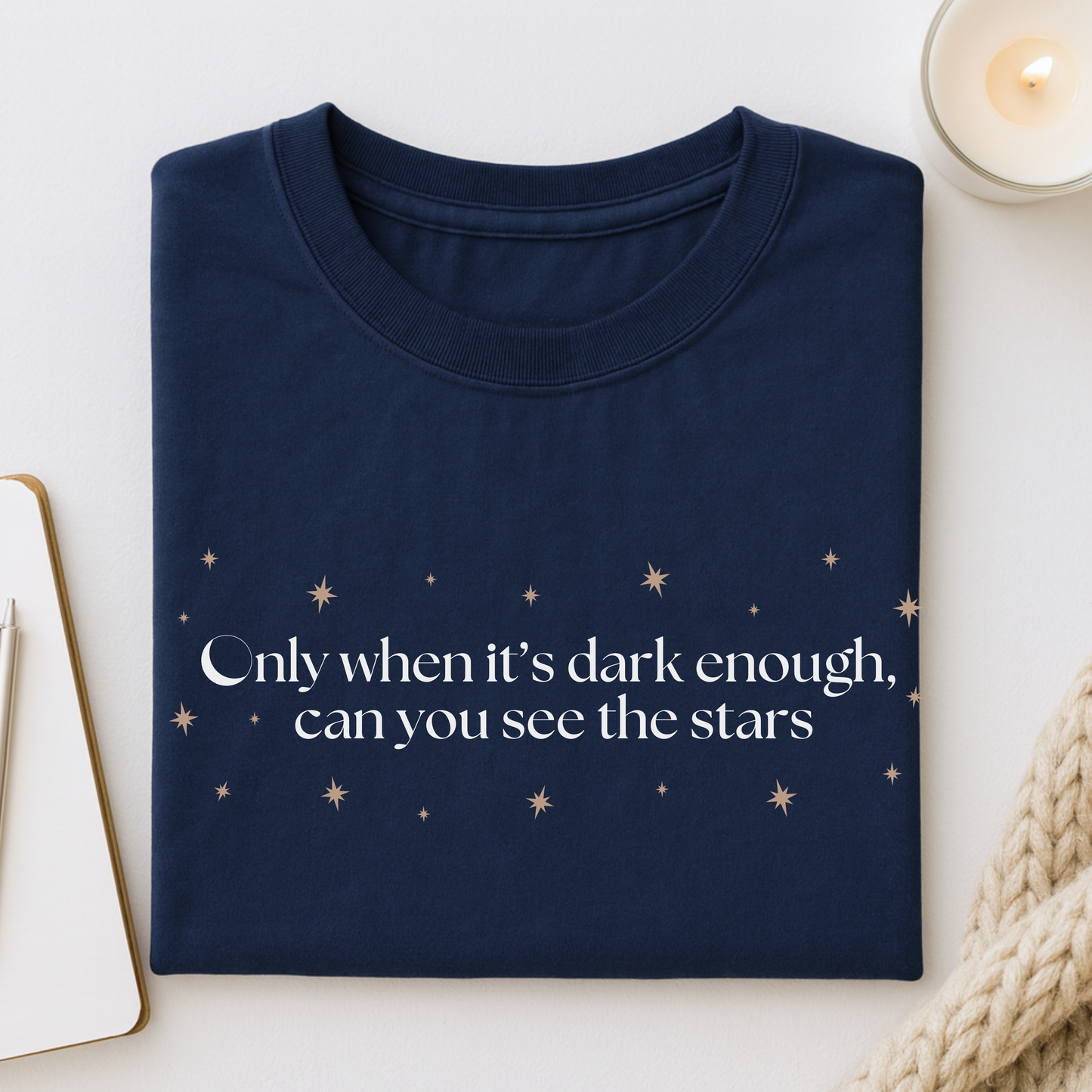 Only When It's Dark Enough Can You See The Stars T-shirt