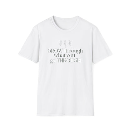 Grow Through What You Go Through T-shirt