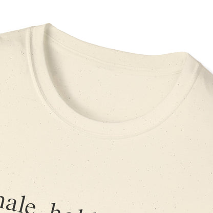 Inhale Hold Exhale (Text Only) T-shirt