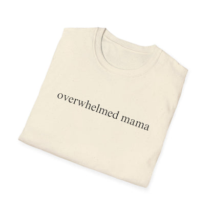 Overwhelmed Mama (Text Only) T-shirt