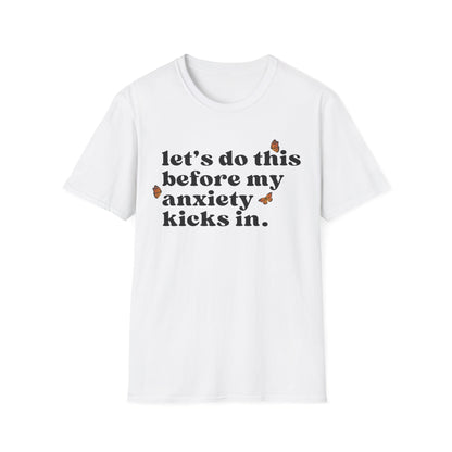 Let's Do This Before My Anxiety Kicks In (Butterflies) T-shirt