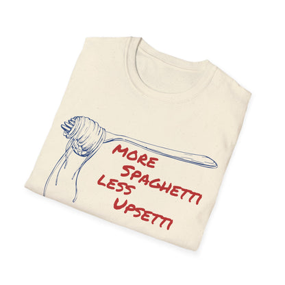 More Spaghetti Less Upsetti T-shirt