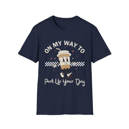 On My Way To Perk Up Your Day T-shirt