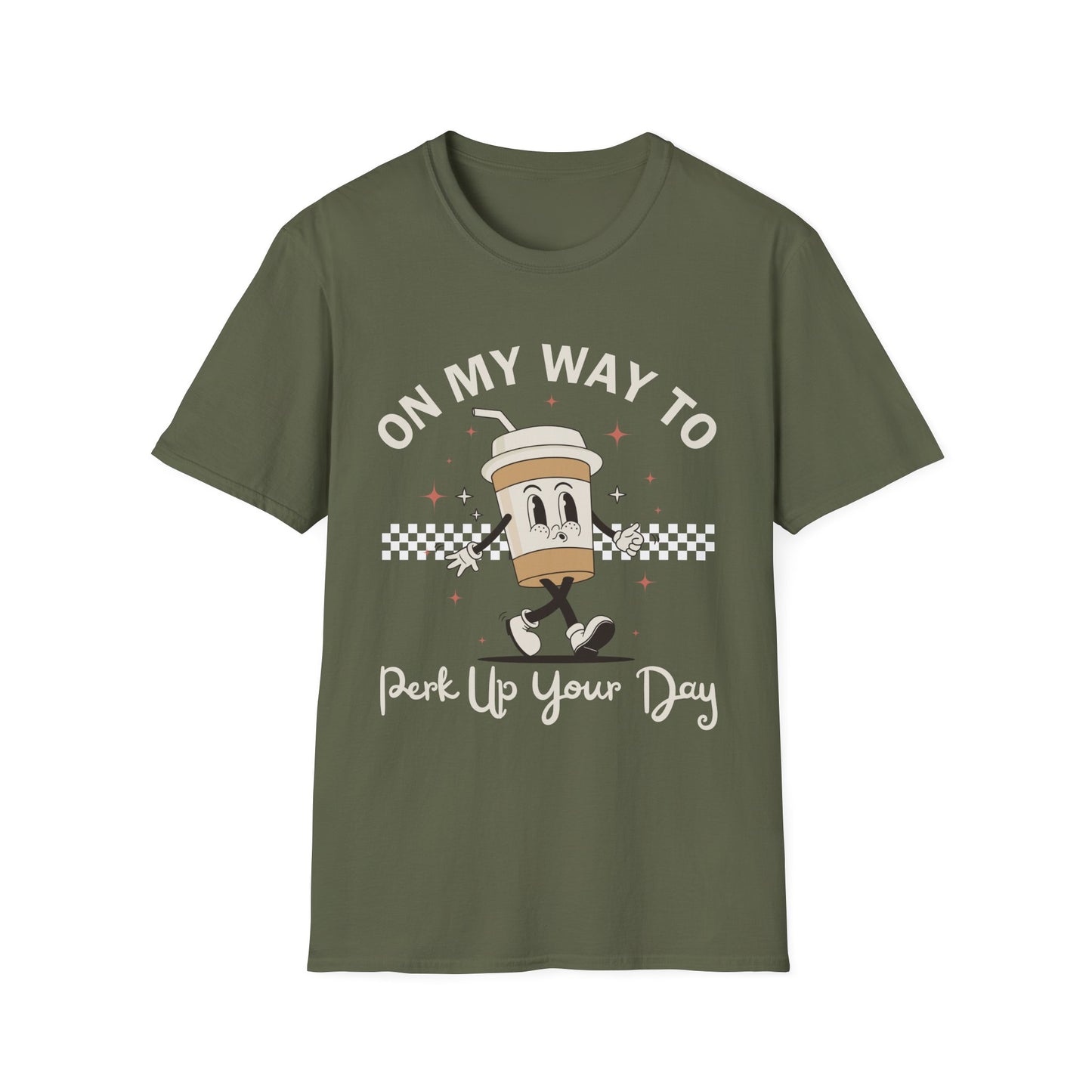 On My Way To Perk Up Your Day T-shirt