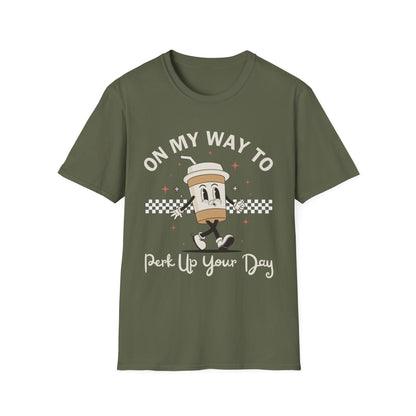 On My Way To Perk Up Your Day T-shirt