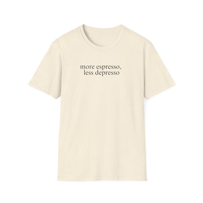 More Espresso, Less Depresso (Text Only) T-shirt