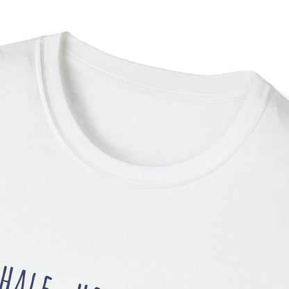Inhale. Hold. Exhale (Text) T-shirt