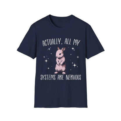 Actually, All My Systems Are Nervous T-shirt