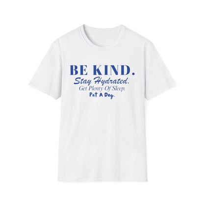 Be Kind. Stay Hydrated. Get Sleep. Pat a Dog T-shirt