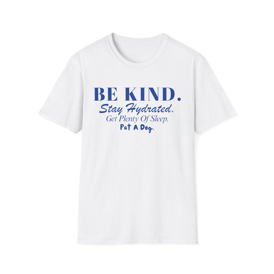 Be Kind. Stay Hydrated. Get Sleep. Pat a Dog T-shirt