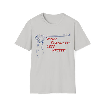 More Spaghetti Less Upsetti T-shirt