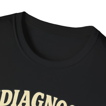 Undiagnosed But Something Ain't Right T-shirt