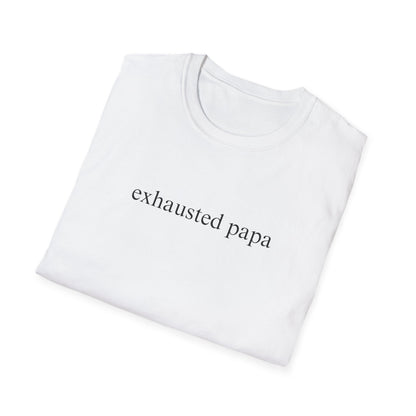 Exhausted Papa (Text Only) T-shirt
