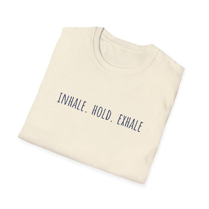 Inhale. Hold. Exhale (Text) T-shirt