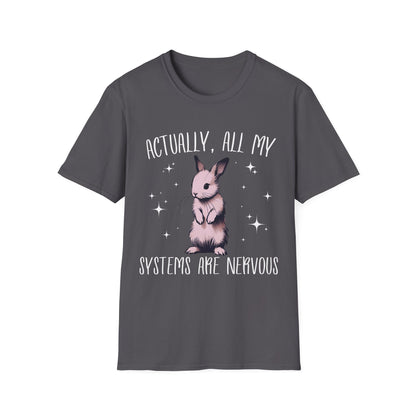 Actually, All My Systems Are Nervous T-shirt