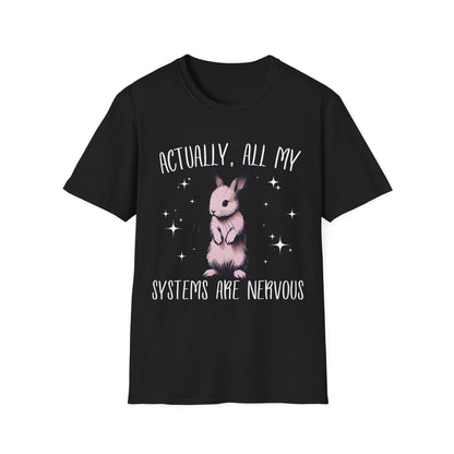Actually, All My Systems Are Nervous T-shirt
