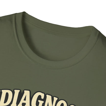 Undiagnosed But Something Ain't Right T-shirt