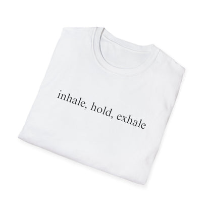 Inhale Hold Exhale (Text Only) T-shirt
