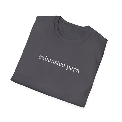 Exhausted Papa (Text Only) T-shirt