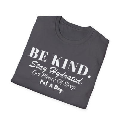 Be Kind. Stay Hydrated. Get Sleep. Pat a Dog T-shirt