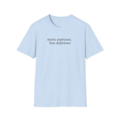 More Espresso, Less Depresso (Text Only) T-shirt