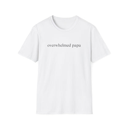 Overwhelmed Papa (Text Only) T-shirt