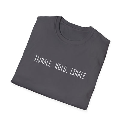 Inhale. Hold. Exhale (Text) T-shirt