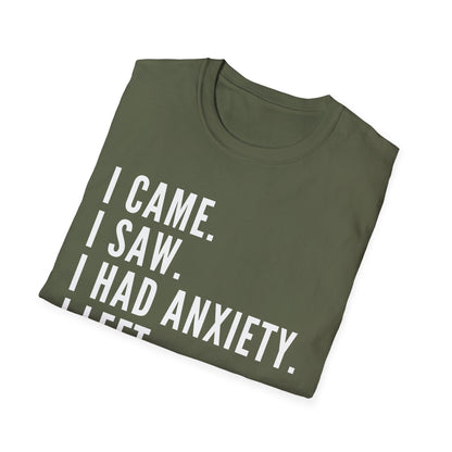 I Came. I Saw. I Had Anxiety. I Left. T-shirt