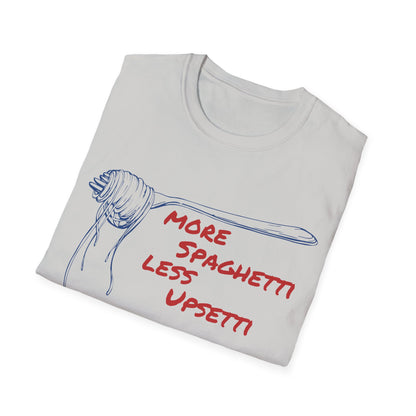 More Spaghetti Less Upsetti T-shirt