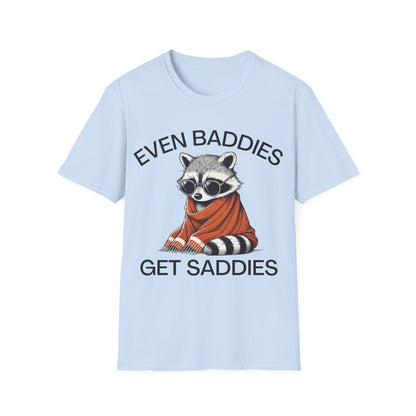 Even Baddies Get Saddies (Raccoon) T-shirt
