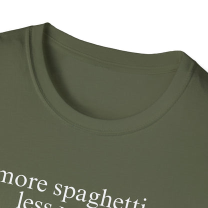 More Spaghetti, Less Upsetti (Text Only) T-shirt