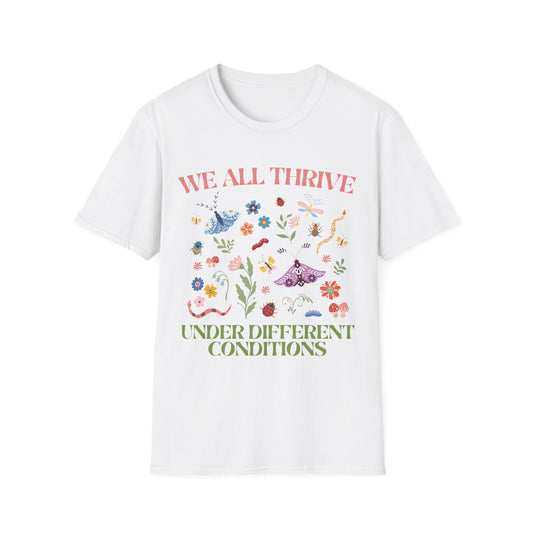 We All Thrive Under Different Conditions T-shirt