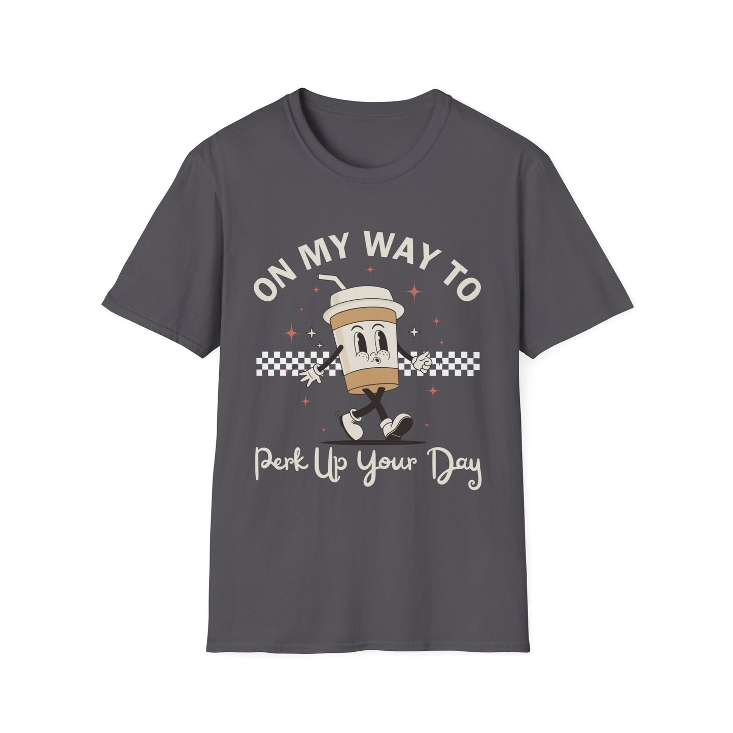 On My Way To Perk Up Your Day T-shirt