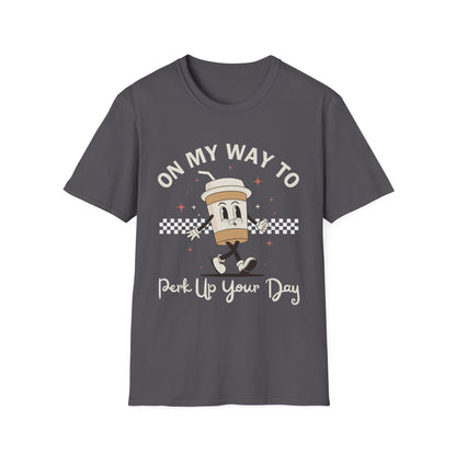 On My Way To Perk Up Your Day T-shirt