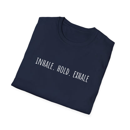 Inhale. Hold. Exhale (Text) T-shirt