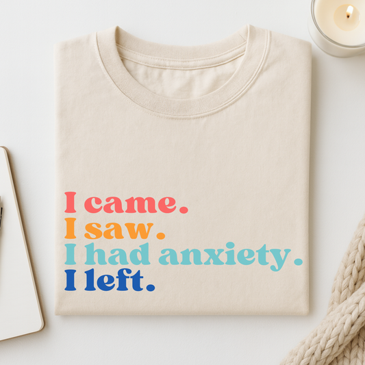 I Came. I Saw. I Had Anxiety. I Left. (Retro Colors) T-shirt