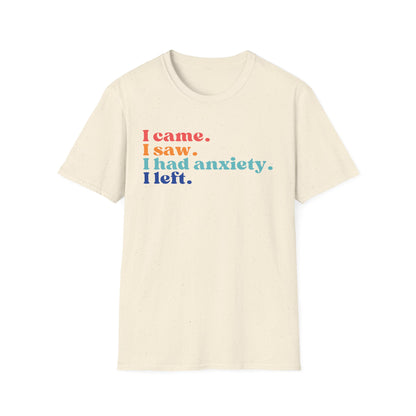 I Came. I Saw. I Had Anxiety. I Left. (Retro Colors) T-shirt