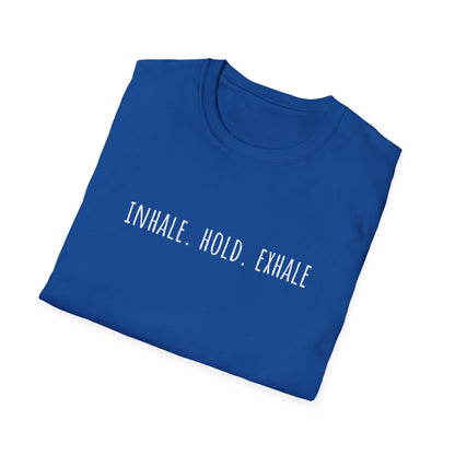 Inhale. Hold. Exhale (Text) T-shirt