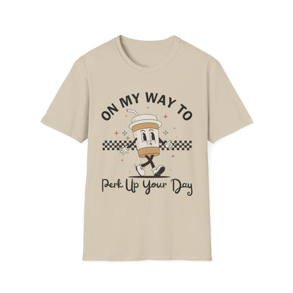 On My Way To Perk Up Your Day T-shirt