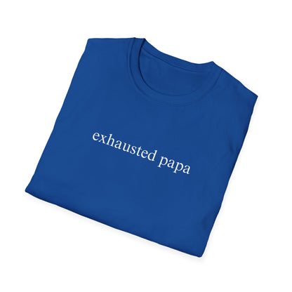 Exhausted Papa (Text Only) T-shirt